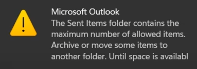 Microsoft Outlook - The Sent Items folder contains the maximum number of allowed items.
